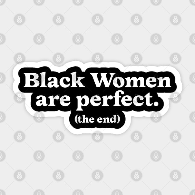 Black Women Are Perfect – Empowering Affirmation Shirt, Inspirational Quote Tee, Positive Vibes Gift for Women Sticker by UrbanLifeApparel